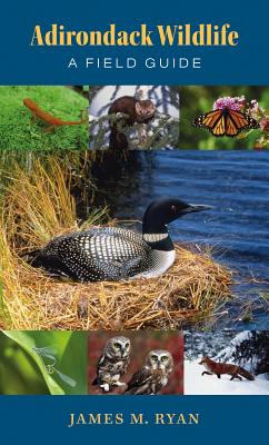 Adirondack Wildlife: A Field Guide - Ryan, James M
