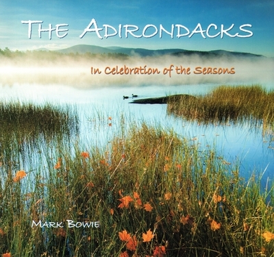 Adirondacks: In Celebration of the Seasons - Bowie, Mark