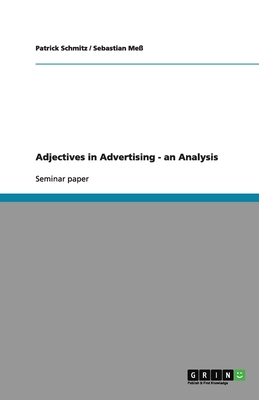 Adjectives in Advertising - an Analysis - Schmitz, Patrick, and Me, Sebastian