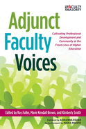 Adjunct Faculty Voices: Cultivating Professional Development and Community at the Front Lines of Higher Education