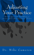 Adjusting Your Practice: Strategies for Building a Successful Chiropractic Clinic