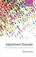 Adjustment Disorder: From Controversy to Clinical Practice