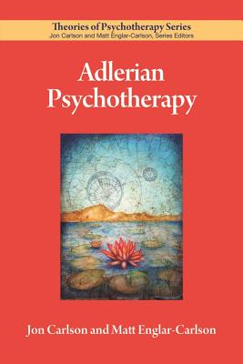 Adlerian Psychotherapy - Carlson, Jon, Dr., Psyd, Edd, Abpp, and Englar-Carlson, Matt, Dr.