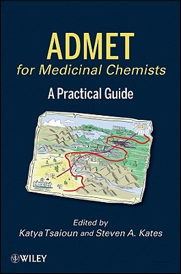 ADMET for Medicinal Chemists: A Practical Guide - Tsaioun, Katya (Editor), and Kates, Steven A. (Editor)