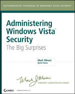 Administering Windows Vista Security: The Big Surprises - Minasi, Mark, and Hynes, Byron