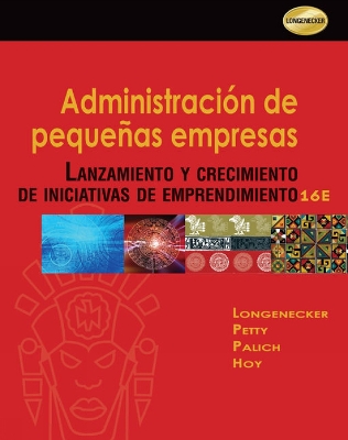 Administracin de Pequeas Empresas: Lanzamiento y Crecimiento de Iniciativas de Emprendimiento - Petty, J., and Longenecker, Justin, and Palich, Leslie