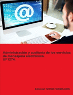 Administracin y auditora de los servicios de mensajera electrnica. UF1274.