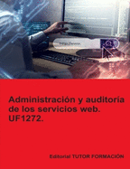 Administracin y auditora de los servicios web. UF1272.