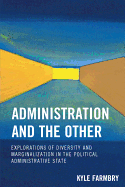 Administration and the Other: Explorations of Diversity and Marginalization in the Political Administrative State