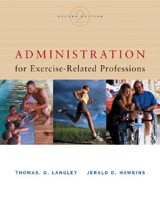 Administration for Exercise-Related Professions - Langley, Thomas D, and Hawkins, Jerald D