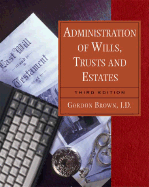 Administration of Wills, Trusts and Estates, 3e