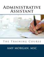 Administrative Assistant: The Training Course