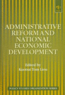 Administrative Reform and National Economic Development - Liou, Kuotsai Tom (Editor)