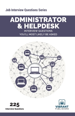 Administrator & Helpdesk Interview Questions You'll Most Likely Be Asked - Publishers, Vibrant