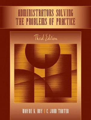 Administrators Solving the Problems of Practice: Decision-Making Concepts, Cases, and Consequences - Hoy, Wayne, and Tarter, C