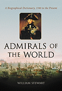 Admirals of the World: A Biographical Dictionary, 1500 to the Present