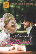 Admiring Katherine: Lake Shearwater: Book 2