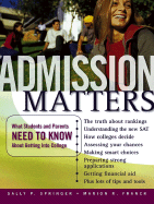 Admission Matters: What Students and Parents Need to Know about Getting Into College - Springer, Sally P, and Franck, Marion R