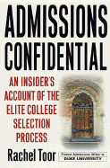 Admissions Confidential: An Insiders Account of the Elite College Selection Process
