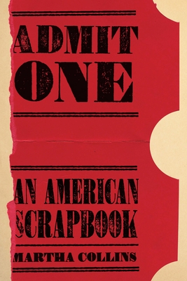 Admit One: An American Scrapbook - Collins, Martha
