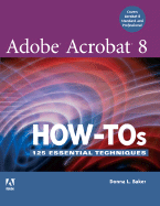 Adobe Acrobat 8 How-Tos: 125 Essential Techniques - Baker, Donna L