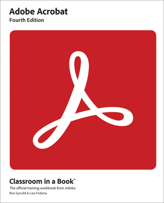 Adobe Acrobat Classroom in a Book - Fridsma, Lisa, and Gyncild, Brie