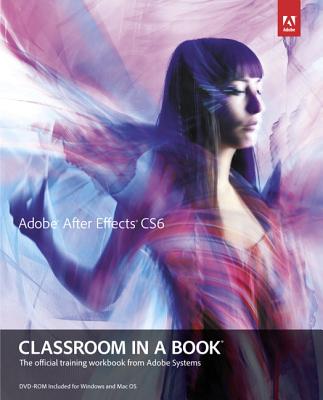 Adobe After Effects Cs6 Classroom in a Book - Adobe Creative Team