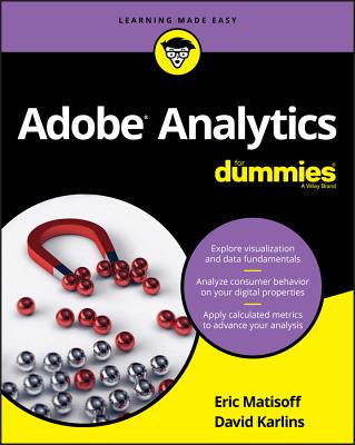 Adobe Analytics for Dummies - Karlins, David, and Matisoff, Eric