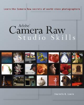 Adobe Camera Raw Studio Skills - Lowrie, Charlotte K