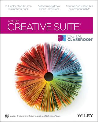 Adobe Creative Cloud Design Tools Digital Classroom - Smith, Jennifer, and Osborn, Jeremy, and AGI Creative Team
