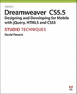 Adobe Dreamweaver Cs5.5 Studio Techniques: Designing and Developing for Mobile with Jquery, Html5, and Css3