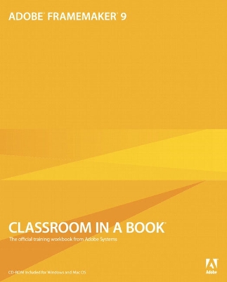 Adobe FrameMaker 9 Classroom in a Book - Adobe Creative Team