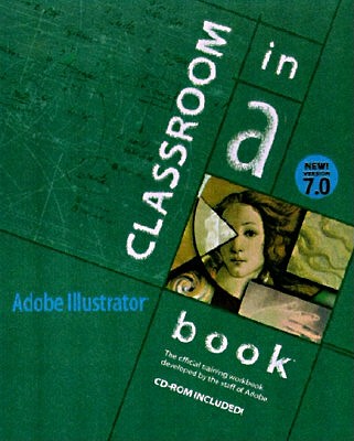 Adobe Illustrator 7 0: Classroom in a Book - Adobe Systems Inc, and Adobe Press