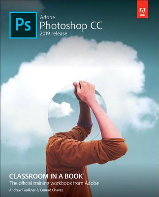 Adobe Photoshop CC Classroom in a Book - Faulkner, Andrew, and Chavez, Conrad