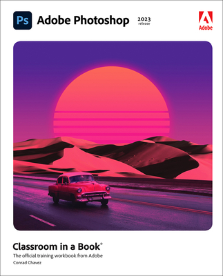 Adobe Photoshop Classroom in a Book (2023 Release) - Chavez, Conrad