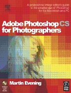Adobe Photoshop CS for Photographers: A Professional Image Editor's Guide to the Creative Use of Photoshop for the Mac and PC