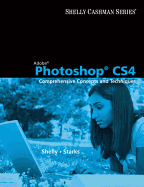 Adobe Photoshop Cs4: Comprehensive Concepts and Techniques