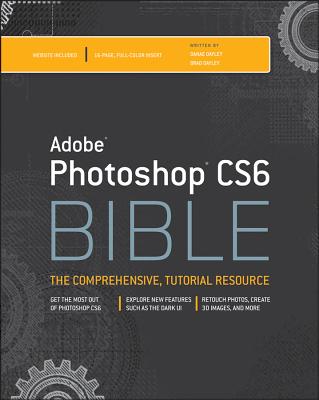 Adobe Photoshop CS6 Bible - Dayley, Brad, and Dayley, DaNae