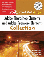 Adobe Photoshop Elements and Adobe Premiere Elements Visual QuickProject Guide Collection