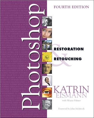 Adobe Photoshop Restoration & Retouching - Eismann, Katrin, and Palmer, Wayne, and Dunbar, Dennis