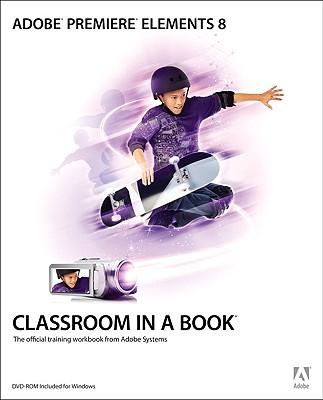 Adobe Premiere Elements 8 Classroom in a Book - Adobe Creative Team (Creator)
