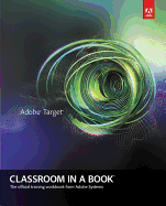 Adobe Target Classroom in a Book: A Guide for Marketing, Business, and IT Professionals