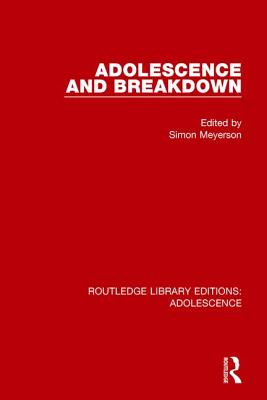 Adolescence and Breakdown - Meyerson, Simon (Editor)