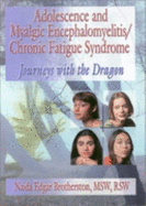 Adolescence and Myalgic Encephalomyelitis/Chronic Fatigue Syndrome: Journeys with the Dragon - Montero, Roberto Patarca, and Brotherston, Naida