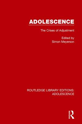 Adolescence: The Crises of Adjustment - Meyerson, Simon (Editor)