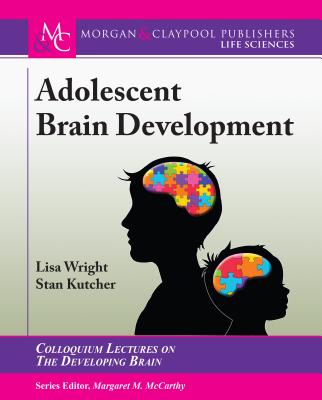 Adolescent Brain Development - Wright, Lisa, and Kutcher, Stan