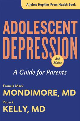 Adolescent Depression: A Guide for Parents - Mondimore, Francis Mark, and Kelly, Patrick