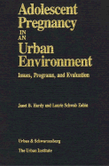 Adolescent Pregnancy in an Urban Enviroment: Issues, Programs and Evaluation - Hardy, Janet B, Ms., and Zabin, Laurie S