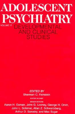 Adolescent Psychiatry, Volume 17: Developmental and Clinical Studies - Feinstein, Sherman C (Editor)