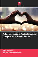 Adolescentes, Pais, Imagem Corporal e Bem-Estar